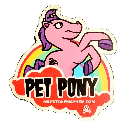 Sticker of a pink pony in front of a rainbow called 'Pet Pony' and the text 'Milestone mayhem'